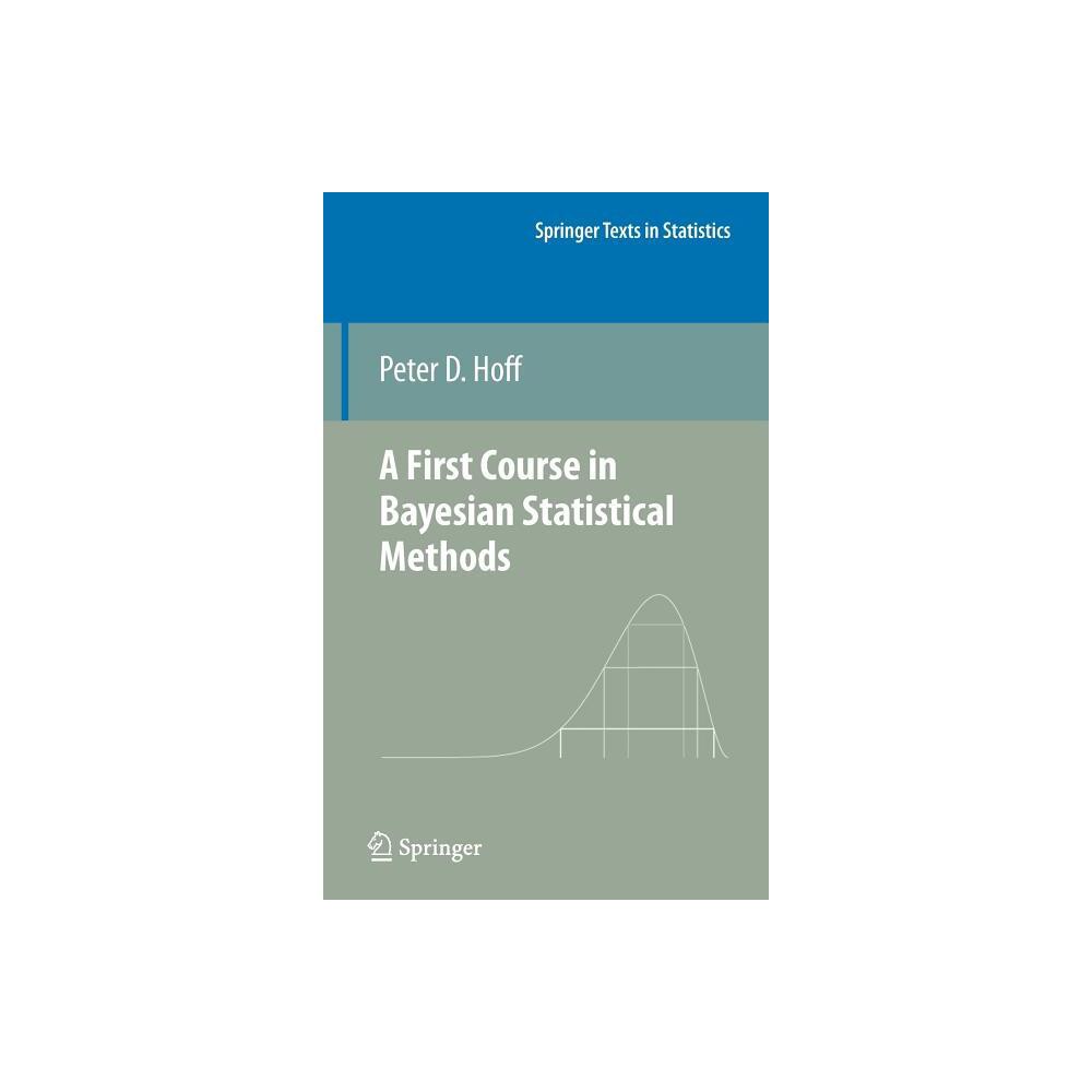 A First Course in Bayesian Statistical Methods - (Springer Texts in Statistics) by Peter D Hoff (Hardcover)