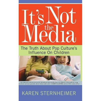 Its Not the Media - by  Karen Sternheimer (Hardcover)