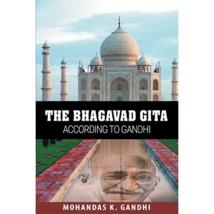 The Bhagavad Gita According to Gandhi - by  Mohandas K Gandhi (Paperback) - 1 of 1