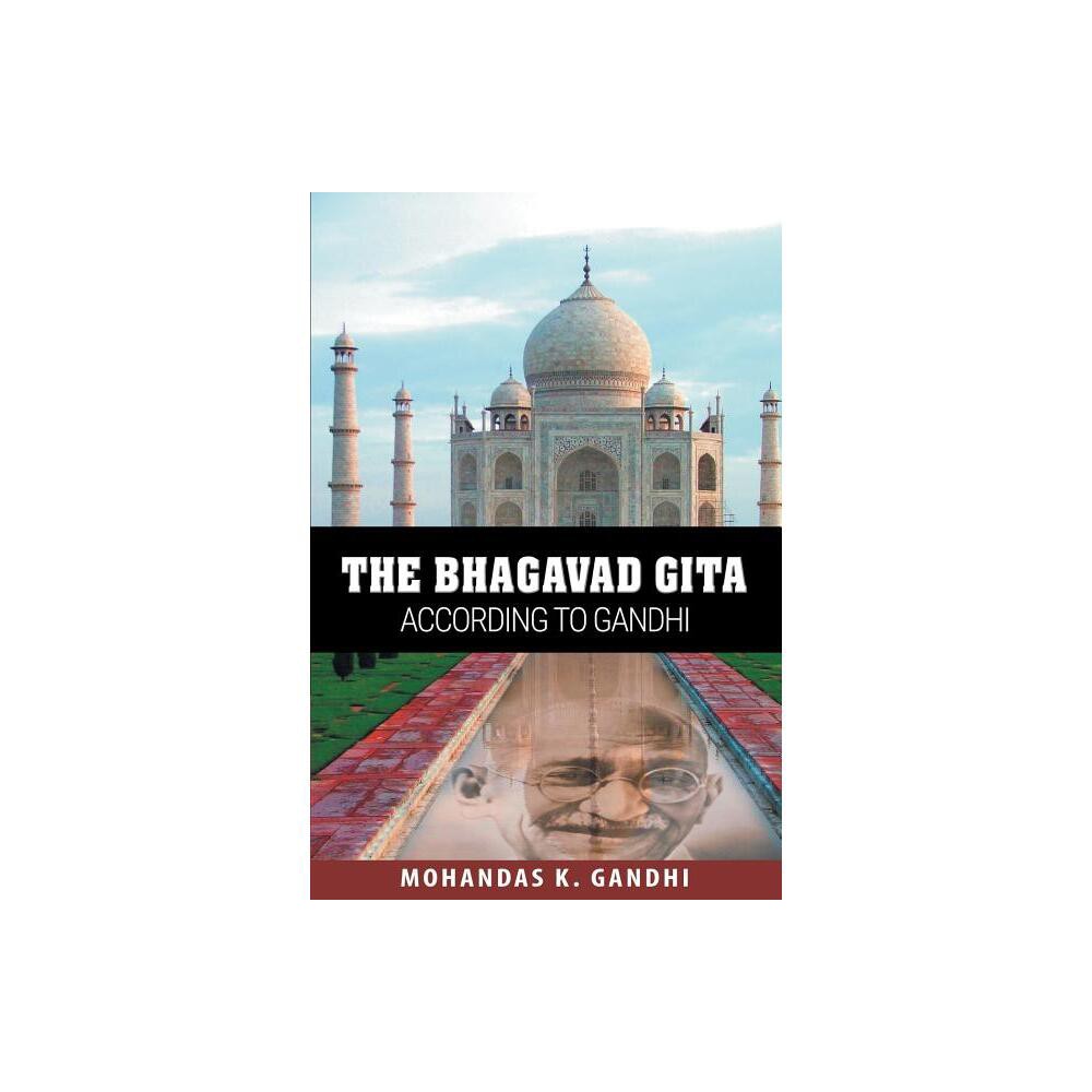 The Bhagavad Gita According to Gandhi - by Mohandas K Gandhi (Paperback)