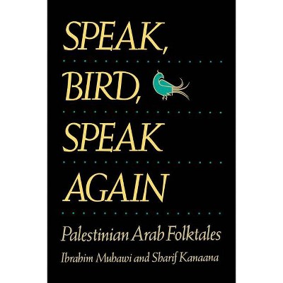 Speak, Bird, Speak Again - by  Ibrahim Muhawi & Sharif Kanaana (Paperback)