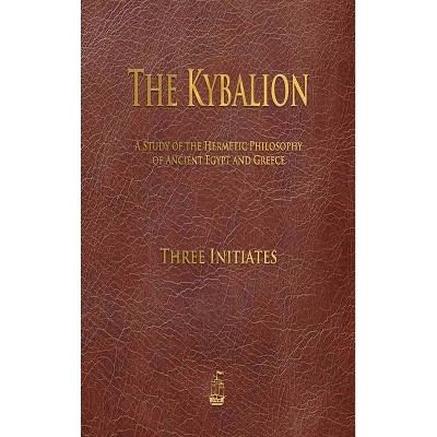 The Kybalion - by  Three Initiates (Hardcover)