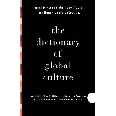 The Dictionary of Global Culture - by  Kwame Anthony Appiah & Michael Colin Vazquez & Henry Louis Gates (Paperback)