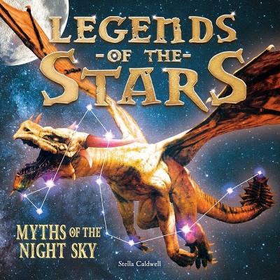 Legends of the Stars - (Y) by  Stella Caldwell (Paperback)