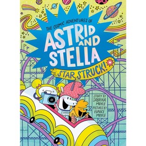 Star Struck! (the Cosmic Adventures of Astrid and Stella Book #2 (a Hello!lucky Book)) - (Hardcover) - 1 of 1