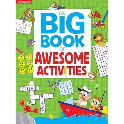 Big Book of Awesome Activities - (Big Books) by  Kidsbooks (Hardcover)