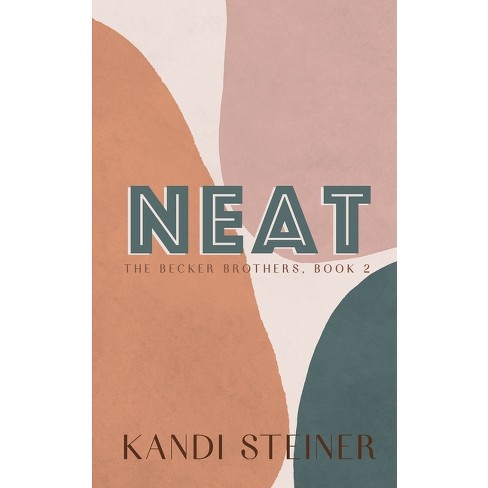 Neat - by  Kandi Steiner (Paperback) - image 1 of 1