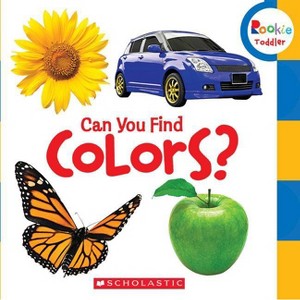 Can You Find Colors? (Rookie Toddler) - by  Scholastic (Board Book) - 1 of 1