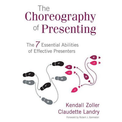 The Choreography of Presenting - by  Kendall V Zoller & Claudette Landry (Paperback)