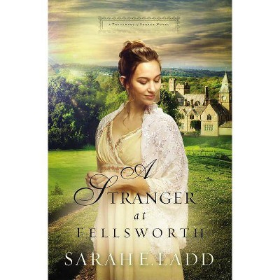 A Stranger at Fellsworth - (Treasures of Surrey Novel) by  Sarah E Ladd (Paperback)