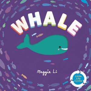 Whale - (Little Life Cycles) by  Maggie Li (Board Book) - 1 of 1