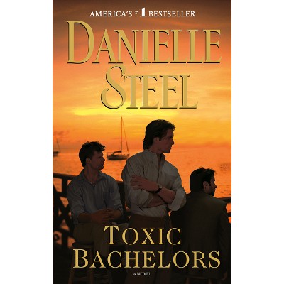 Toxic Bachelors - by  Danielle Steel (Paperback)