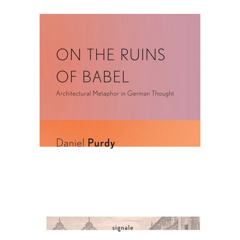 On the Ruins of Babel - (Signale: Modern German Letters, Cultures, and Thought) by  Daniel Leonhard Purdy (Paperback) - image 1 of 1