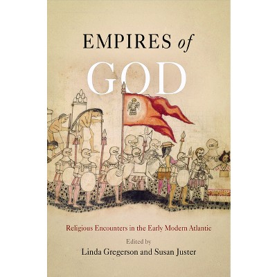 Empires of God - by  Linda Gregerson & Susan Juster (Paperback)