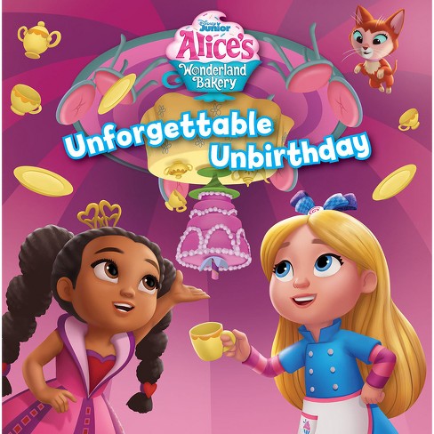 Alice's Wonderland Bakery: Unforgettable Unbirthday - by Disney Books  (Paperback)