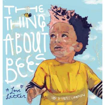 The Thing about Bees - by  Shabazz Larkin (Hardcover)