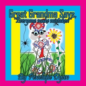 Great Grandma Says, "Everyone makes mistakes!" - Large Print by  Penelope Dyan (Paperback) - 1 of 1