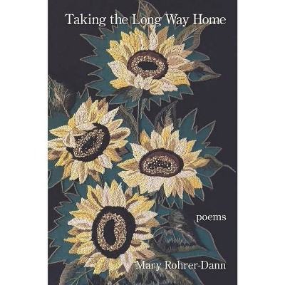 Taking the Long Way Home - by  Mary Rohrer-Dann (Paperback)