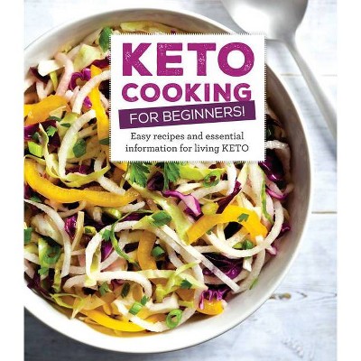 Keto Cooking for Beginners - by  Publications International Ltd (Hardcover)