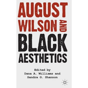 August Wilson and Black Aesthetics - by  S Shannon & D Williams (Hardcover) - 1 of 1