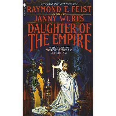 Daughter of the Empire - (Riftwar Cycle: The Empire Trilogy) by  Raymond E Feist & Janny Wurts (Paperback)