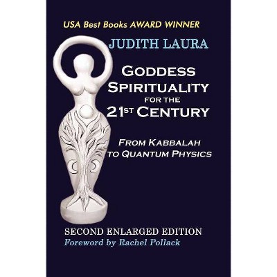 Goddess Spirituality for the 21st Century - by  Judith Laura (Paperback)