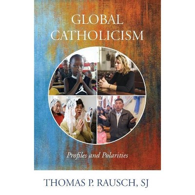 Global Catholicism - by  Thomas P Rausch (Paperback)