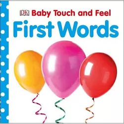First Words - (Baby Touch and Feel) by  DK (Board Book)