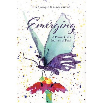 Emerging - by  Rita Springer & Trudy Chiswell (Paperback)