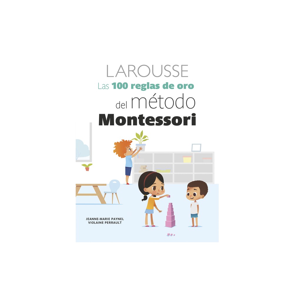 Las 100 Reglas de Oro del Mtodo Montessori - by Jeanne-Marie Paynel & Violaine Perrault (Paperback)