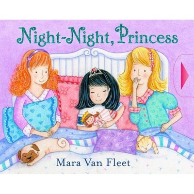 Night-Night, Princess - by  Mara Van Fleet (Hardcover)