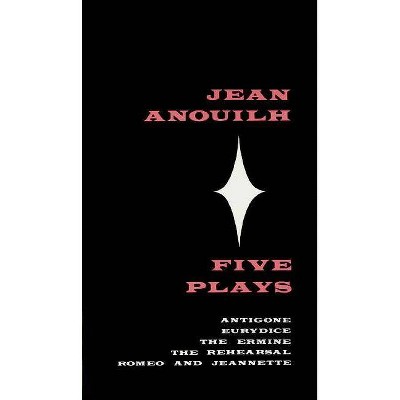 Five Plays - by  Jean Anouilh (Paperback)