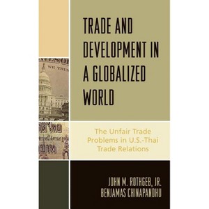 Trade and Development in a Globalized World - by  John M Rothgeb & Benjamas Chinapandhu (Hardcover) - 1 of 1