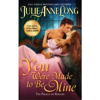 You Were Made to Be Mine - (Palace of Rogues) by  Julie Anne Long (Paperback)