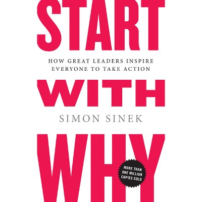 Start with Why - by Simon Sinek