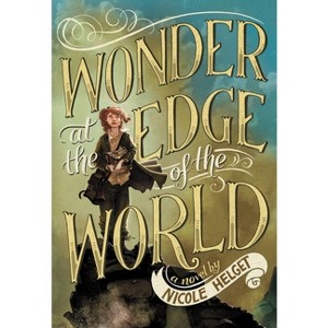 Wonder at the Edge of the World - by  Nicole Helget (Paperback) - 1 of 1