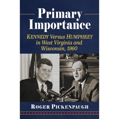 Primary Importance - by  Roger Pickenpaugh (Paperback)