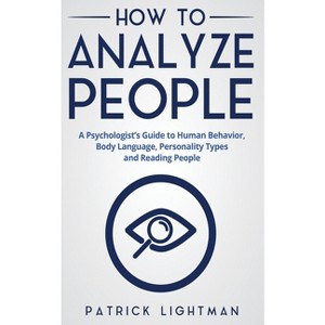 How to Analyze People - by  Patrick Lightman (Paperback) - 1 of 1