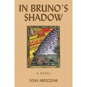 In Bruno's Shadow - (World Prose) by  Tony Ardizzone (Paperback) - 1 of 1