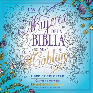 Las Mujeres de la Biblia Nos Hablan. Libro de Colorear / Women of the Bible Speak Coloring Book Devotional - by  Shannon Bream (Paperback) - 1 of 1