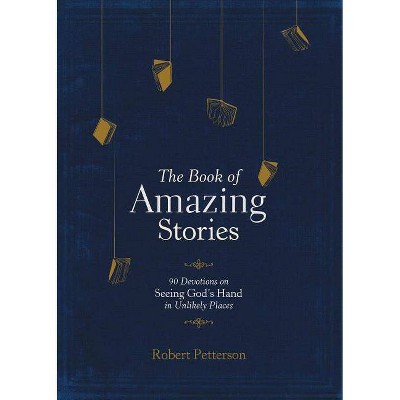 The Book of Amazing Stories - by  Robert Petterson (Hardcover)