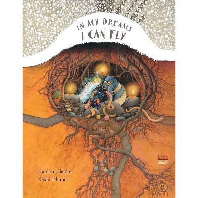 In My Dreams I Can Fly - by  Eveline Hasler (Hardcover)