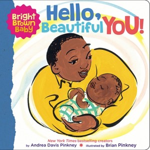 Hello, Beautiful You! (a Bright Brown Baby Board Book) - by  Andrea Pinkney - 1 of 1