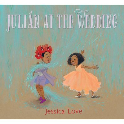 Julián at the Wedding - by  Jessica Love (Hardcover)