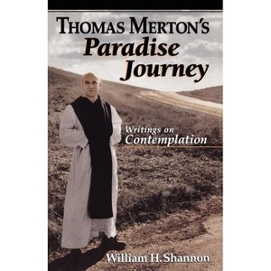 Thomas Merton's Paradise Journey - by  William H Shannon & Thomas Merton (Paperback) - 1 of 1