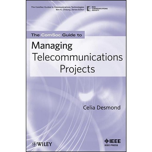 The Comsoc Guide to Managing Telecommunications Projects - (Comsoc Guides to Communications Technologies) by  Celia Desmond (Paperback) - image 1 of 1