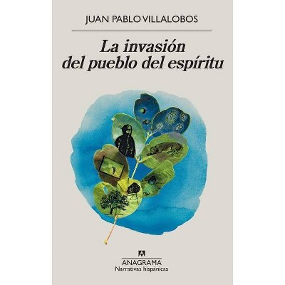 La Invasion del Pueblo del Espiritu - by  Juan Pablo Villalobos (Paperback)