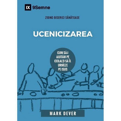 Discipling / Ucenicizarea - (Building Healthy Churches (Romanian)) by  Mark Dever (Paperback)