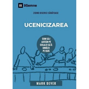 Discipling / Ucenicizarea - (Building Healthy Churches (Romanian)) by  Mark Dever (Paperback) - 1 of 1