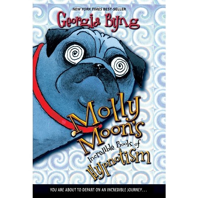 Molly Moon's Incredible Book of Hypnotism - by  Georgia Byng (Paperback)